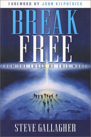 Stock image for Break Free : From the Lusts of This World for sale by Better World Books: West