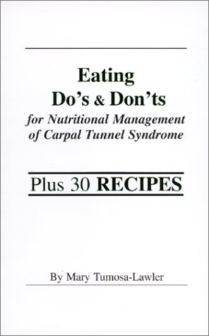 Beispielbild fr Eating Dos and Donts for Nutritional Management of Carpal Tunnel Syndr zum Verkauf von Hawking Books