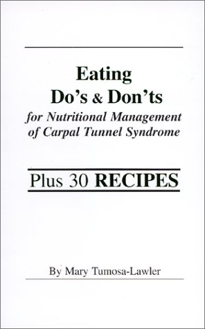 Stock image for Eating Dos and Donts for Nutritional Management of Carpal Tunnel Syndr for sale by Hawking Books