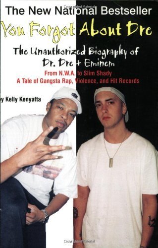 Beispielbild fr You Forgot about Dre! the Unauthorized Biography of Dr. Dre and Eminem - from N. W. A. to Slim Shady - a Tale of Gangsta Rap, Vi : The Unauthorized Biography of Dr. Dre and Eminem - from N. W. A. to Slim Shady - a Tale of Gangsta Rap, Violence and Hit Records zum Verkauf von Better World Books