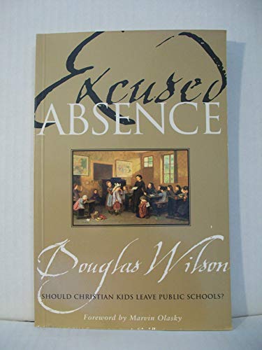 Stock image for Excused Absence: Should Christian Kids Leave Public Schools? for sale by Front Cover Books