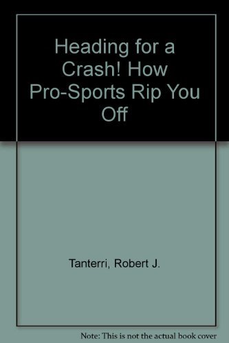 9780970233912: Heading for a Crash! How Pro-Sports Rip You Off