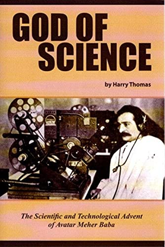 9780970239686: God of Science: The Scientific and Technological Advent of Avatar Meher Baba