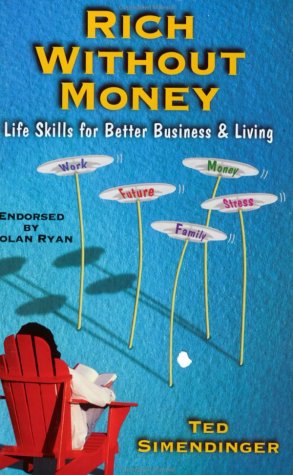 9780970240538: Rich Without Money: Life Skills for Better Business & Living