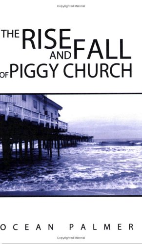 9780970240576: The Rise and Fall of Piggy Church [Mass Market Paperback] by Ocean Palmer