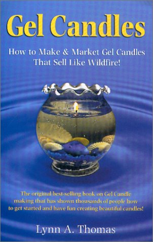 Gel Candles : How to Make Market Gel Candles That Sell Like Wildfire! by  Lynn A. Thomas: new Paperback (2001)