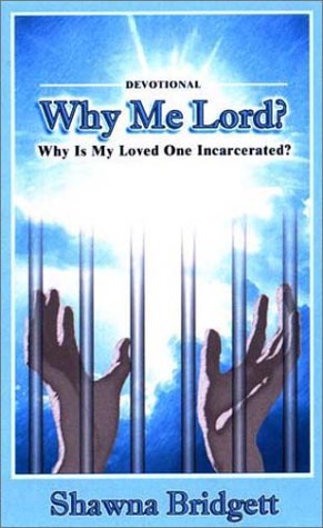 Imagen de archivo de Devotional : Why Me Lord? : Why Is My Loved One Incarcerated? a la venta por ThriftBooks-Dallas