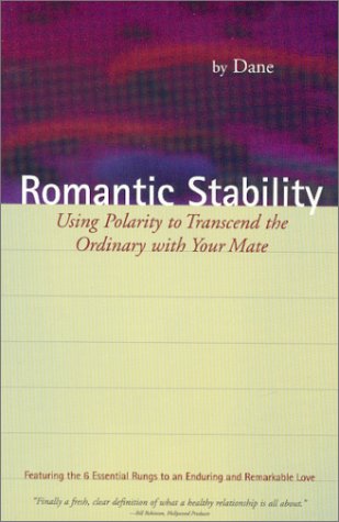 Romantic Stability: Using Polarity to Transcend the Ordinary with Your Mate