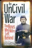Stock image for An Uncivil War - The Boys Who Were Left Behind for sale by HPB-Emerald