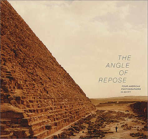 The Angle Of Repose: Four American Photographers In Egypt (9780970245205) by Teeter, Emily