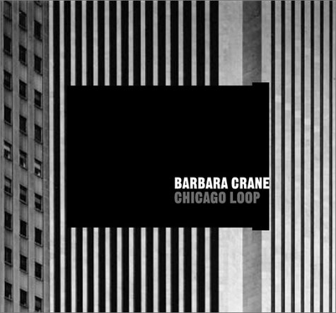 Barbara Crane: Chicago Loop (9780970245212) by McNear, Sarah Anne; Heagy, Thomas; Crane, Barbara; Heagy, Thomas C.