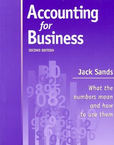 Accounting for Business: What the numbers mean and how to use them (9780970246127) by Sands, Jack