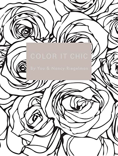 Stock image for Color it Chic: By You & Nancy Riegelman for sale by AwesomeBooks