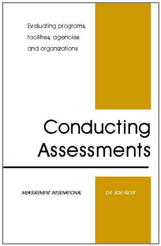 Beispielbild fr Conducting Assessments: Evaluating Programs, Facilities, Agencies and Organizations zum Verkauf von SecondSale