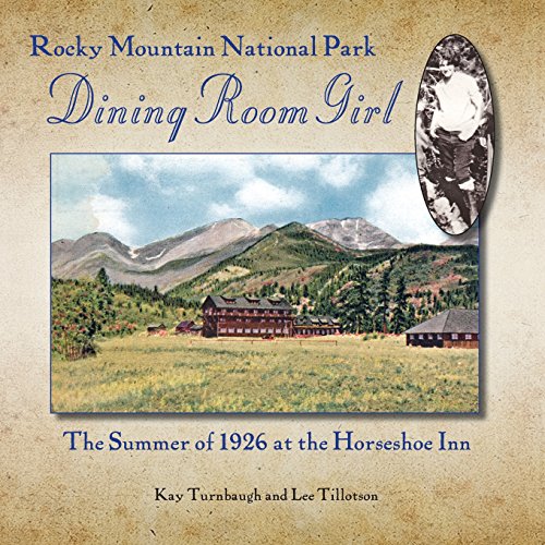 Stock image for Rocky Mountain National Park Dining Room Girl: The Summer of 1926 at the Horseshoe Inn for sale by Your Online Bookstore