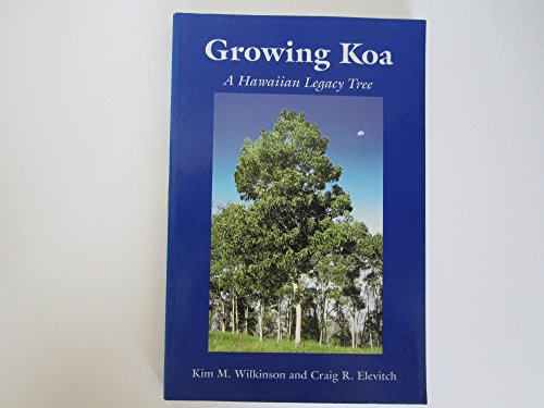 Stock image for Growing Koa: A Hawaiian Legacy Tree for sale by Michael Knight, Bookseller