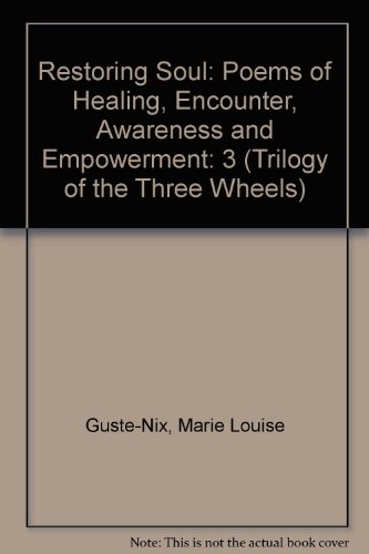 Beispielbild fr Restoring Soul: Poems of Healing, Encounter, Awareness and Empowerment (Trilogy of the Three Wheels) zum Verkauf von BooksRun