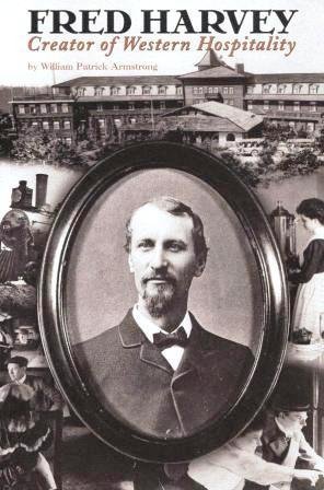 Imagen de archivo de Fred Harvey: Creator of Western Hospitality a la venta por Books From California