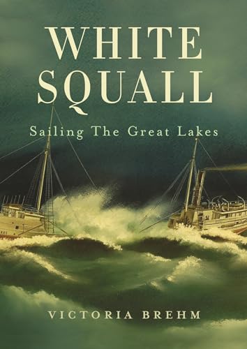 Stock image for White Squall: Sailing the Great Lakes for sale by Goodwill