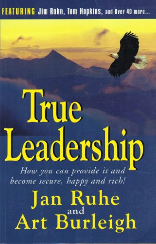 Beispielbild fr True Leadership : How You Can Provide It and Become Secure, Happy, and Rich zum Verkauf von Better World Books