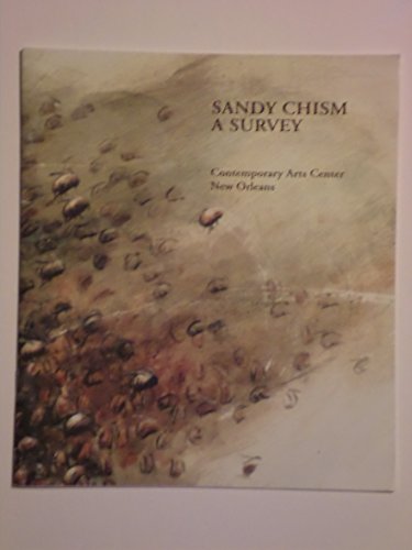 Sandy Chism: A Survey : July 9 - August 13, 2000, Contemporary Arts Center, New Orleans (9780970267009) by Chism, Sandy; Rubin, David S.; Plante, Michael