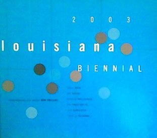 2003 Louisiana Biennial: Contemporary Arts Center, New Orleans, Lupin Foundation and First Floor Galleries, August 2 - September 14, 2003 (9780970267061) by Louisiana Biennial (2003 : Contemporary Arts Center, New Orleans, La.); Rubin, David S.; Cassel, Valerie; Myers, Terry R.; Odita, Odili Donald