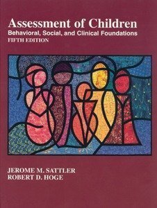 Assessment of Children: Behavioral, Society and Clinical Foundations: 2 (9780970267139) by Jerome M. Sattler; Robert D. Hoge