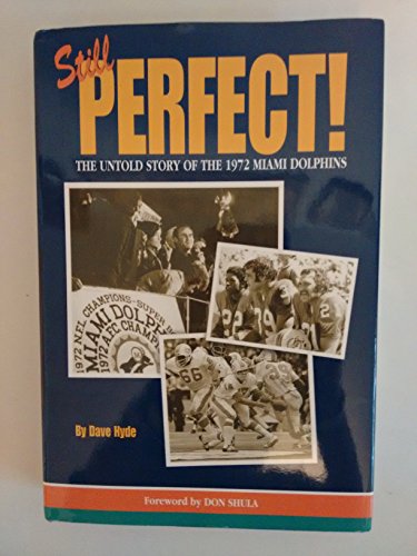 9780970267719: Still Perfect!: The Untold Story of the 1972 Miami Dolphins