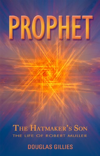 9780970270535: Prophet - the Hatmaker's Son: The Life of Robert Muller