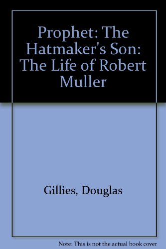 9780970270559: Prophet the Hatmaker's Son the Life of Robert Muller