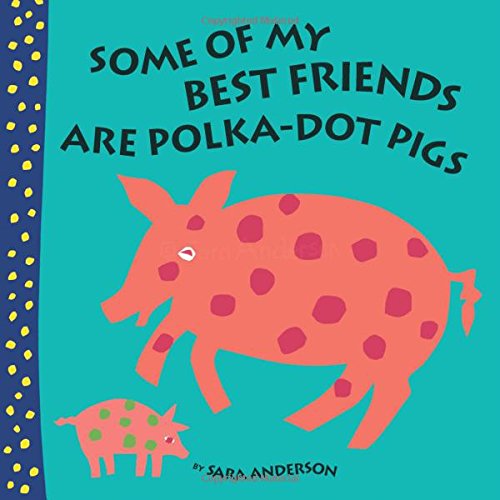 Beispielbild fr Some of My Best Friends Are Polka-Dot Pigs zum Verkauf von Better World Books