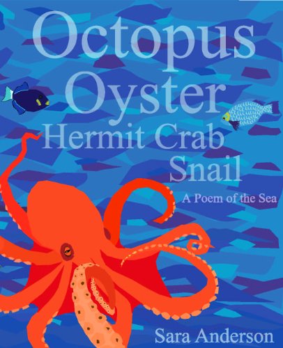 Octopus Oyster Hermit Crab Snail : A Poem of the Sea - Sara Anderson Children's Books, Sara