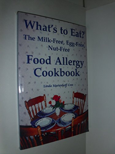 Imagen de archivo de What's to Eat?: The Milk-Free, Egg-Free, Nut-Free Food Allergy Cookbook a la venta por Wonder Book