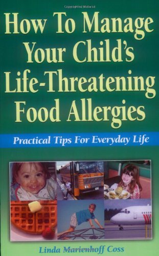 Beispielbild fr How to Manage Your Child's Life-Threatening Food Allergies: Practical Tips for Everyday Life zum Verkauf von Wonder Book