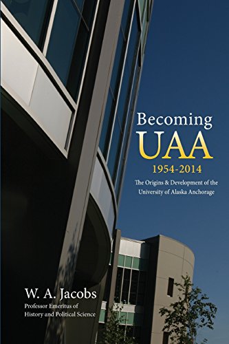 Beispielbild fr Becoming UAA: 1954-2014 The Origins & Development of the University of Alaska Anchorage zum Verkauf von Open Books