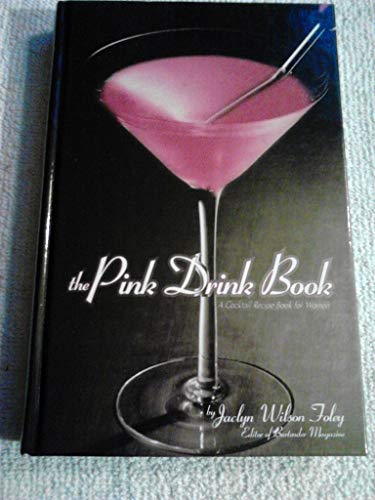 Beispielbild fr The Pink Drink Book : A Cocktail Recipe Book for Women zum Verkauf von Better World Books