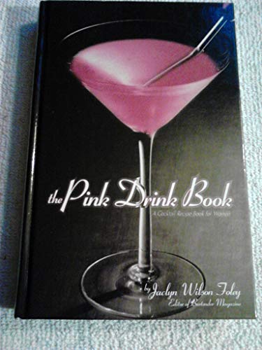 Stock image for The Pink Drink Book : A Cocktail Recipe Book for Women for sale by Better World Books