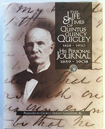 9780970288615: The Life and Times of Quintus Quincy Quigley 1828-1910: His Personal Journal 1859-1908