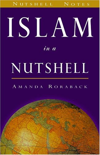 Imagen de archivo de Islam in a Nutshell (Nutshell Notes) (The World in a Nutshell) a la venta por GF Books, Inc.