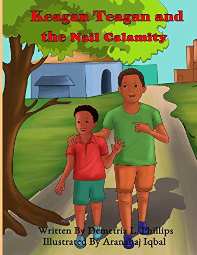 Stock image for Keagan Teagan and the Nail Calamity: Nail Calamity for sale by Lucky's Textbooks