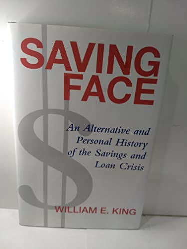 Saving Face: An Alternative and Personal History of the Savings and Loan Crisis