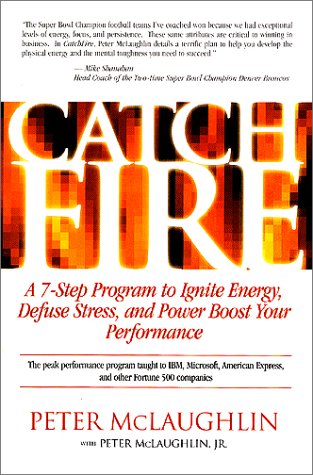 Stock image for CatchFire : A 7 Step Program to Ignite Energy, Defuse Stress, and Power Boost Your Performance for sale by Wonder Book