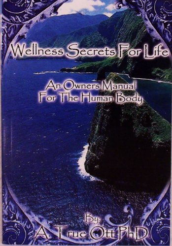 Imagen de archivo de Wellness Secrets for Life: An Owners Manual for the Human Body a la venta por Goodwill Books