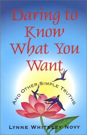 Stock image for Daring to Know What You Want and Other Simple Truths for sale by ThriftBooks-Dallas