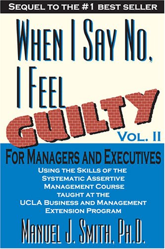 Imagen de archivo de When I Say No I Feel Guilty, Vol. II, for Managers and Executives a la venta por HPB-Ruby