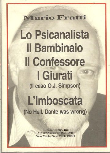 Imagen de archivo de Lo Psicanalista Il Bambinaio Il Confessore I Giurati (Il caso O.J. Simpson) / L'Imboscata (No Hell. Dante was wrong) a la venta por Wonder Book