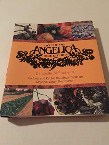 Stock image for The Angelica Home Kitchen: Recipes and Rabble Rousings from an Organic Vegan Restaurant for sale by GoldenWavesOfBooks