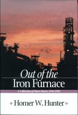 Beispielbild fr Out of the Iron Furnace: A collection of short stories 1944-1996 zum Verkauf von Steven Edwards