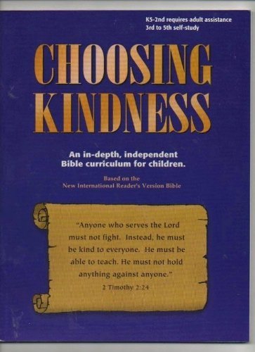 9780970306937: Choosing Kindness an In-depth, Independent Bible Curriculum for Children
