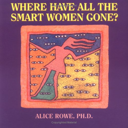 Stock image for Where Have All the Smart Women Gone? for sale by SecondSale